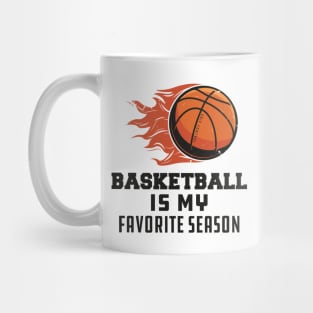 Basketball Is My Favorite Season Mug